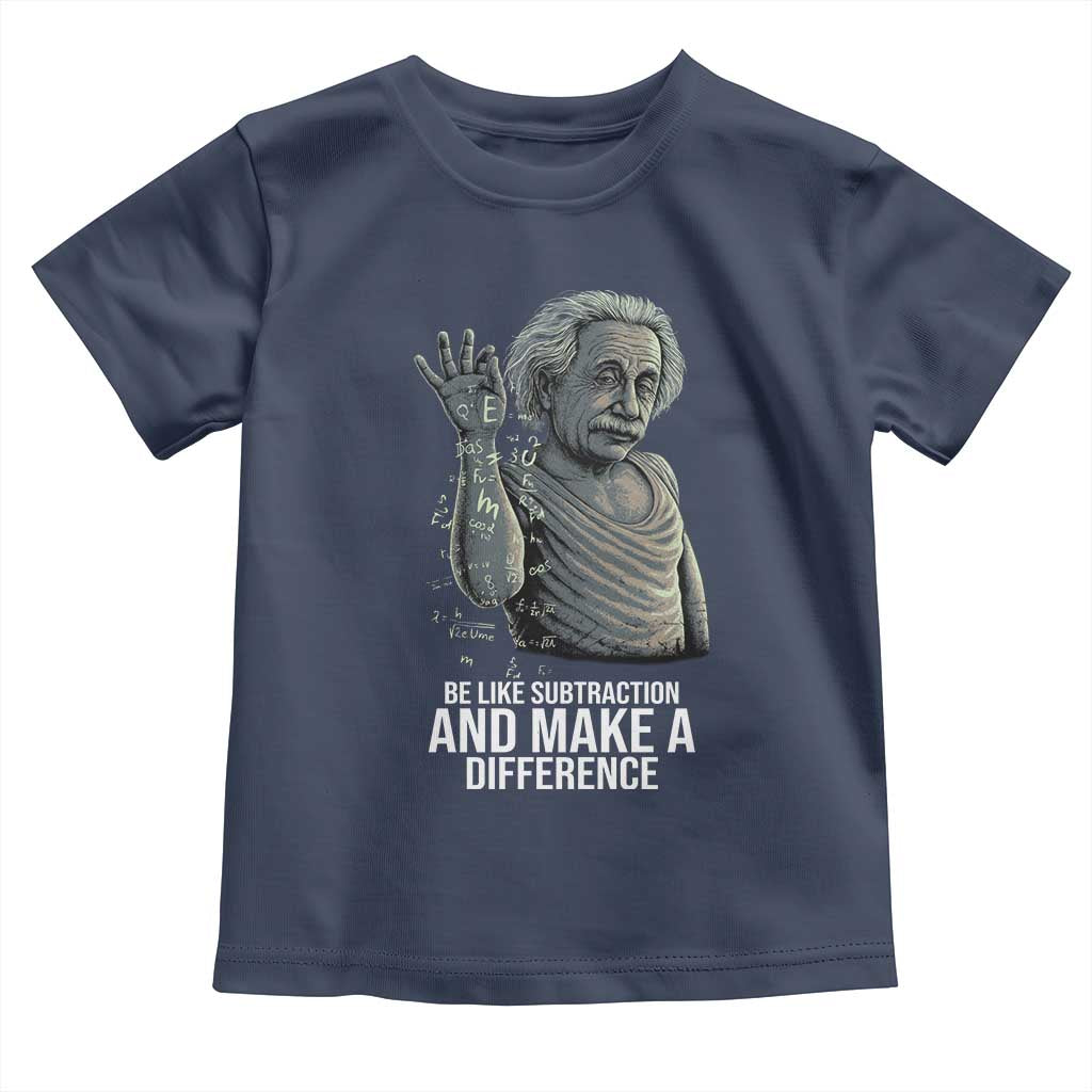 Funny Math Teacher Toddler T Shirt Be Like Subtraction And Make A Difference - Wonder Print Shop