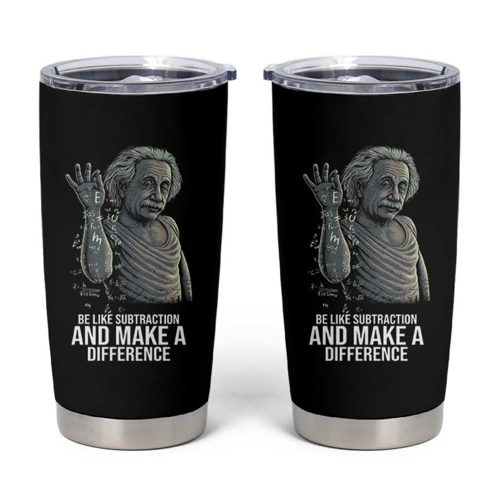 Funny Math Teacher Tumbler Cup Be Like Subtraction And Make A Difference