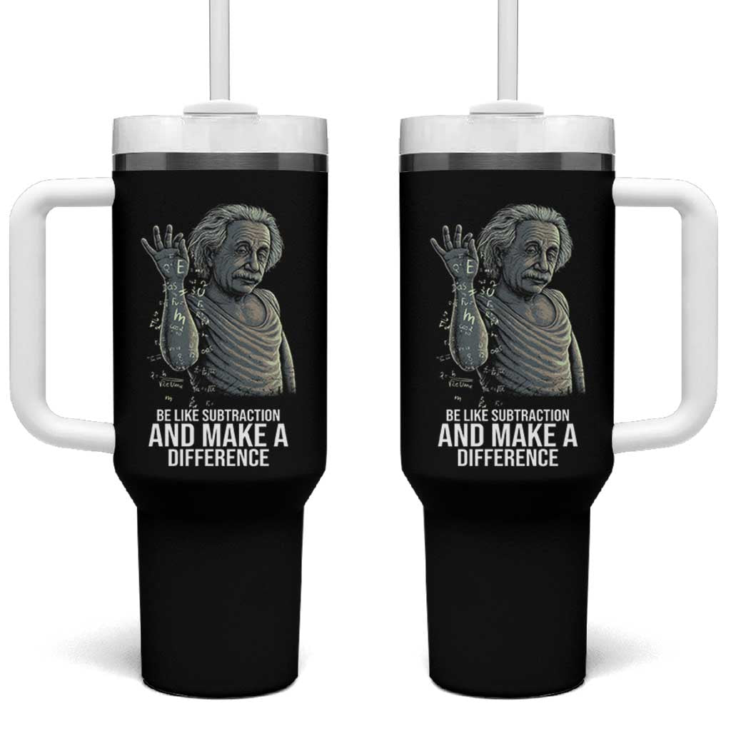 Funny Math Teacher Tumbler With Handle Be Like Subtraction And Make A Difference