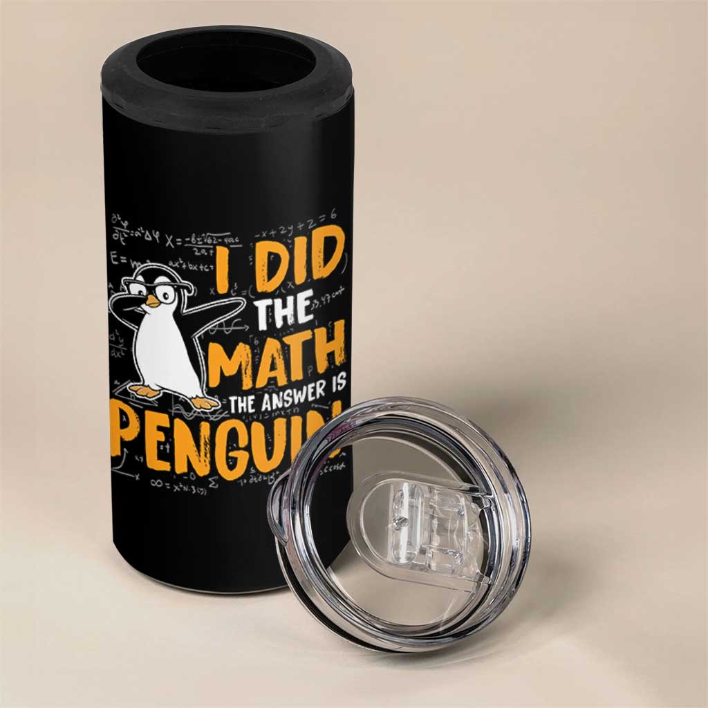 Funny Penguin Math Lover 4 in 1 Can Cooler Tumbler I Did The Math The Answer Is Penguin