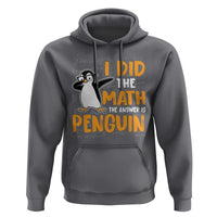 Funny Penguin Math Lover Hoodie I Did The Math The Answer Is Penguin - Wonder Print Shop