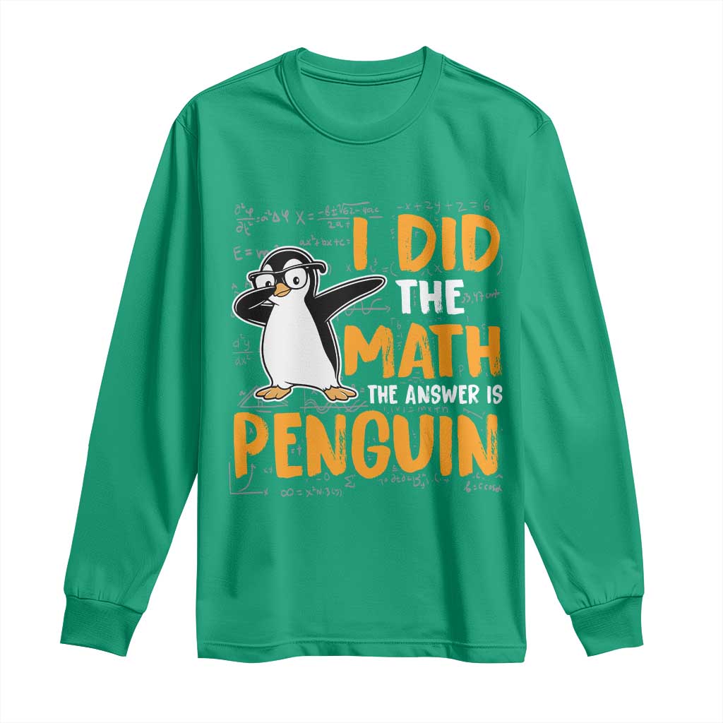 Funny Penguin Math Lover Long Sleeve Shirt I Did The Math The Answer Is Penguin - Wonder Print Shop