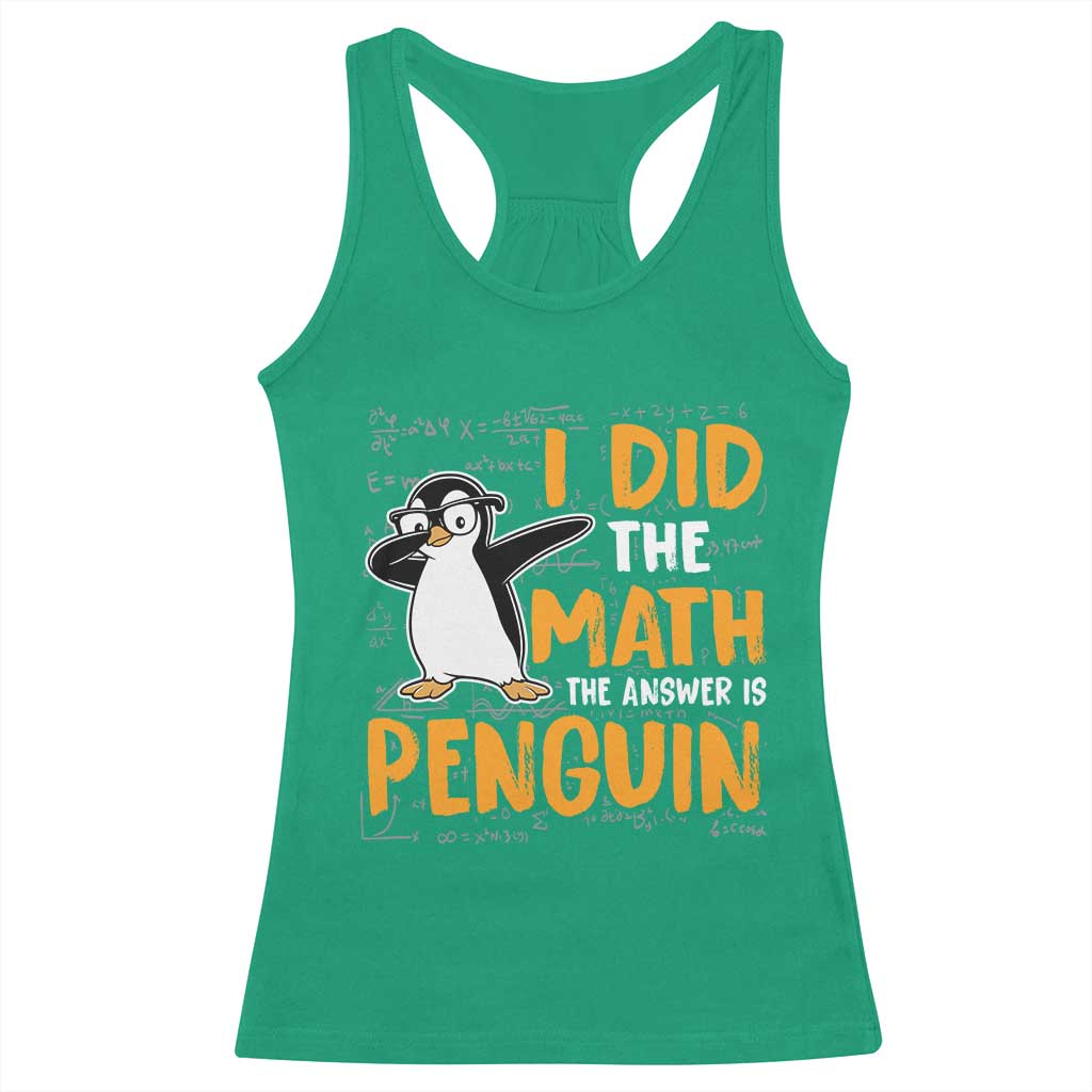 Funny Penguin Math Lover Racerback Tank Top I Did The Math The Answer Is Penguin - Wonder Print Shop