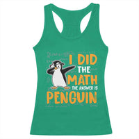 Funny Penguin Math Lover Racerback Tank Top I Did The Math The Answer Is Penguin - Wonder Print Shop