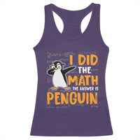 Funny Penguin Math Lover Racerback Tank Top I Did The Math The Answer Is Penguin - Wonder Print Shop