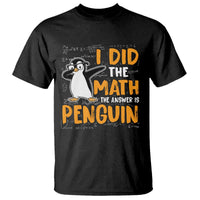 Funny Penguin Math Lover T Shirt I Did The Math The Answer Is Penguin - Wonder Print Shop