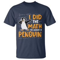 Funny Penguin Math Lover T Shirt I Did The Math The Answer Is Penguin - Wonder Print Shop
