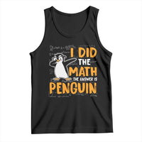 Funny Penguin Math Lover Tank Top I Did The Math The Answer Is Penguin - Wonder Print Shop