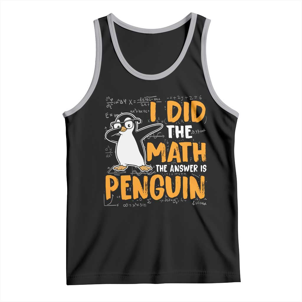 Funny Penguin Math Lover Tank Top I Did The Math The Answer Is Penguin - Wonder Print Shop