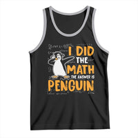 Funny Penguin Math Lover Tank Top I Did The Math The Answer Is Penguin - Wonder Print Shop