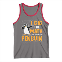 Funny Penguin Math Lover Tank Top I Did The Math The Answer Is Penguin - Wonder Print Shop
