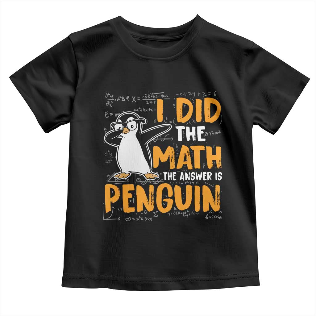 Funny Penguin Math Lover Toddler T Shirt I Did The Math The Answer Is Penguin - Wonder Print Shop