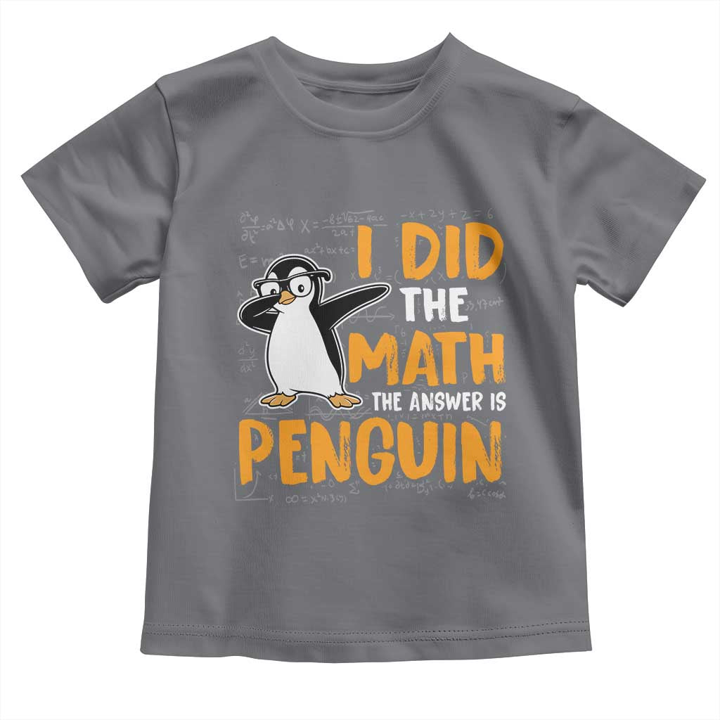 Funny Penguin Math Lover Toddler T Shirt I Did The Math The Answer Is Penguin - Wonder Print Shop