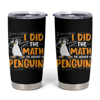 Funny Penguin Math Lover Tumbler Cup I Did The Math The Answer Is Penguin