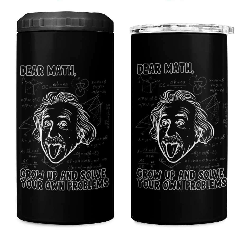 Dear Math Grow Up And Solve Your Own Problems 4 in 1 Can Cooler Tumbler Funny Math Saying
