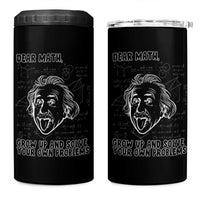 Dear Math Grow Up And Solve Your Own Problems 4 in 1 Can Cooler Tumbler Funny Math Saying
