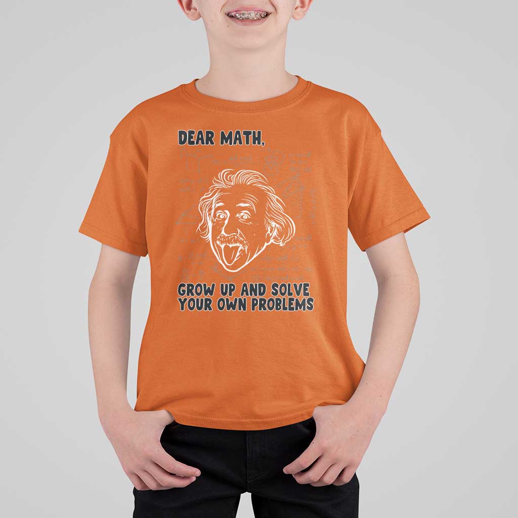 Dear Math Grow Up And Solve Your Own Problems T Shirt For Kid Funny Math Saying - Wonder Print Shop