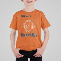 Dear Math Grow Up And Solve Your Own Problems T Shirt For Kid Funny Math Saying - Wonder Print Shop