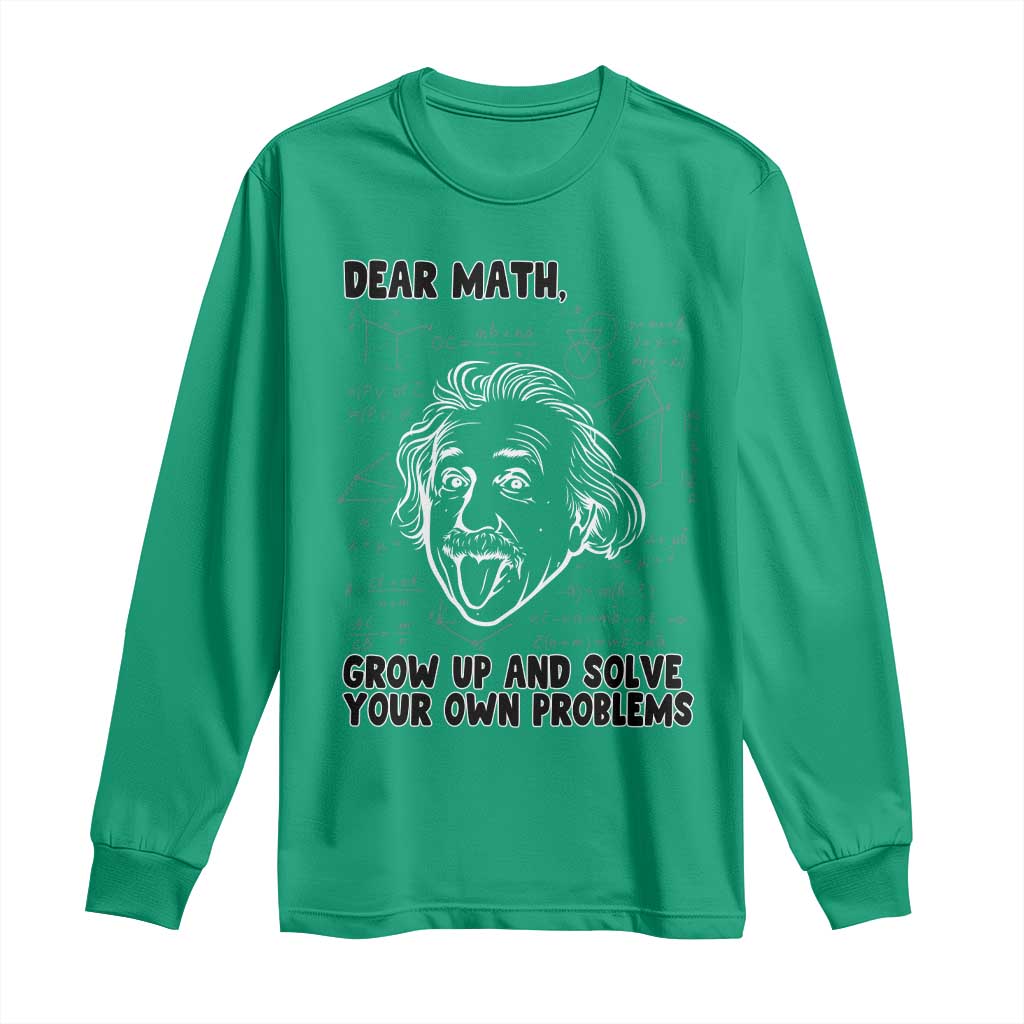 Dear Math Grow Up And Solve Your Own Problems Long Sleeve Shirt Funny Math Saying - Wonder Print Shop