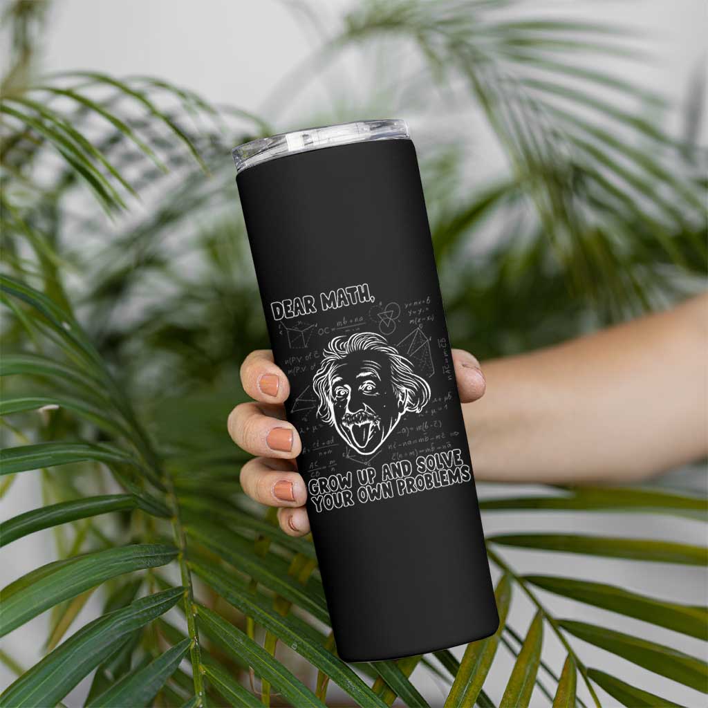 Dear Math Grow Up And Solve Your Own Problems Skinny Tumbler Funny Math Saying
