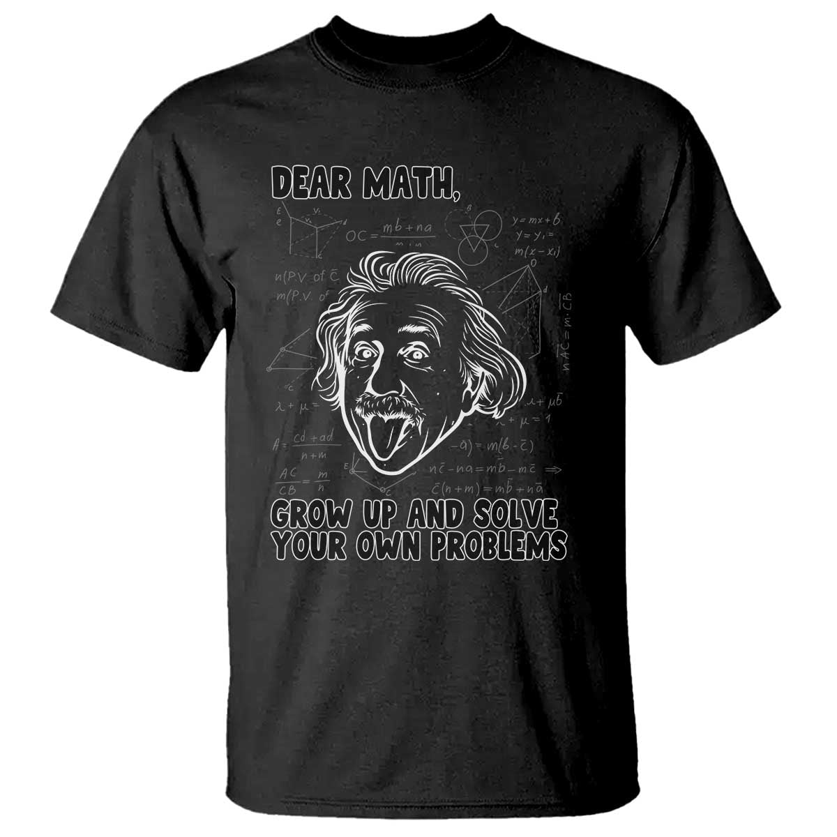 Dear Math Grow Up And Solve Your Own Problems T Shirt Funny Math Saying - Wonder Print Shop
