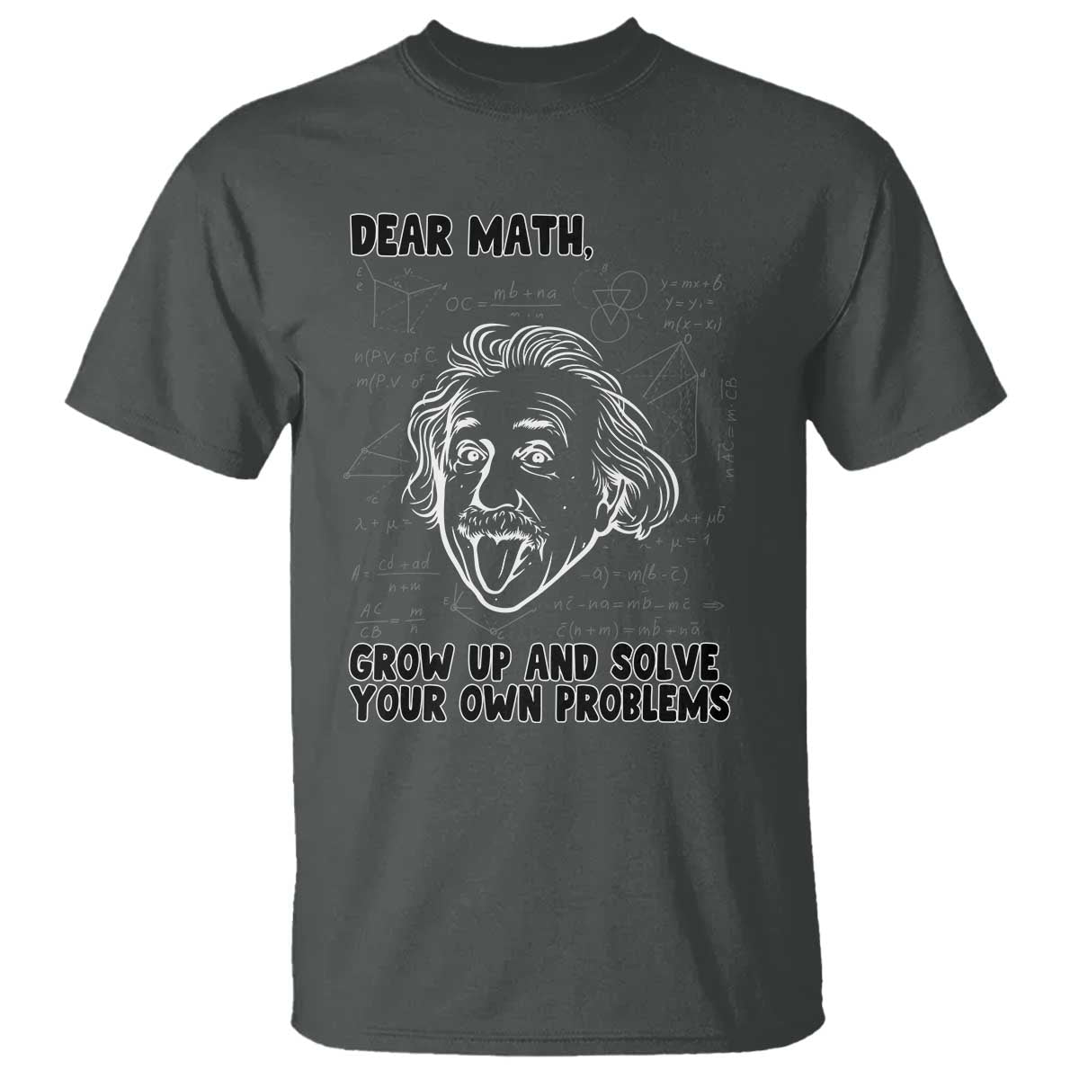 Dear Math Grow Up And Solve Your Own Problems T Shirt Funny Math Saying - Wonder Print Shop