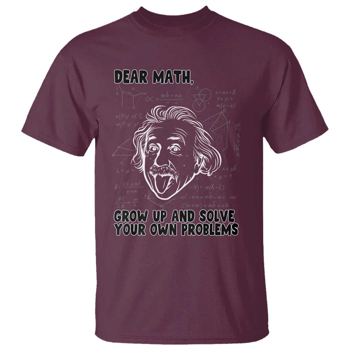 Dear Math Grow Up And Solve Your Own Problems T Shirt Funny Math Saying - Wonder Print Shop