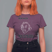Dear Math Grow Up And Solve Your Own Problems T Shirt For Women Funny Math Saying - Wonder Print Shop