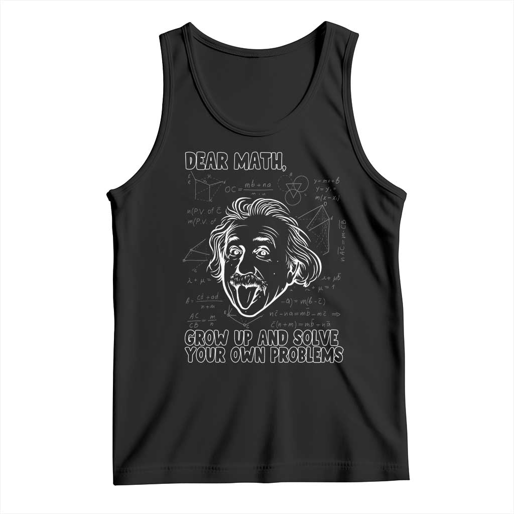 Dear Math Grow Up And Solve Your Own Problems Tank Top Funny Math Saying - Wonder Print Shop