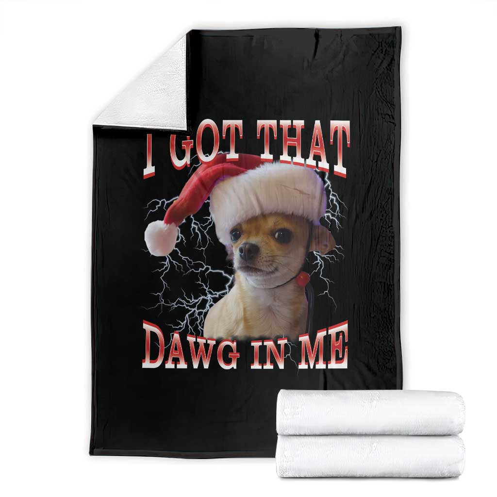 Funny Chihuahua Christmas Meme Throw Blanket I Got That Dawg In Me - Wonder Print Shop