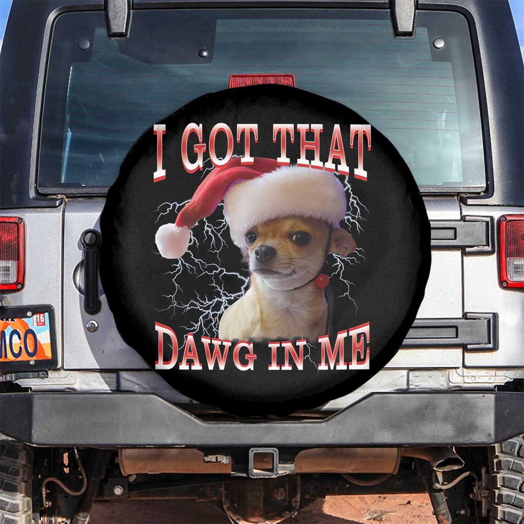 Funny Chihuahua Christmas Meme Spare Tire Cover I Got That Dawg In Me - Wonder Print Shop