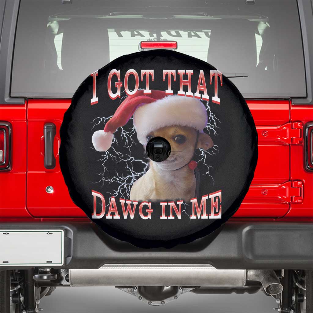 Funny Chihuahua Christmas Meme Spare Tire Cover I Got That Dawg In Me - Wonder Print Shop
