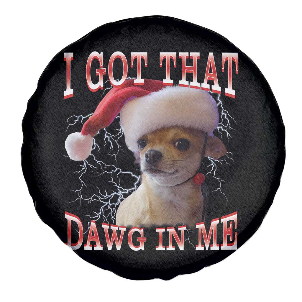 Funny Chihuahua Christmas Meme Spare Tire Cover I Got That Dawg In Me - Wonder Print Shop