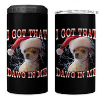 Funny Chihuahua Christmas Meme 4 in 1 Can Cooler Tumbler I Got That Dawg In Me - Wonder Print Shop