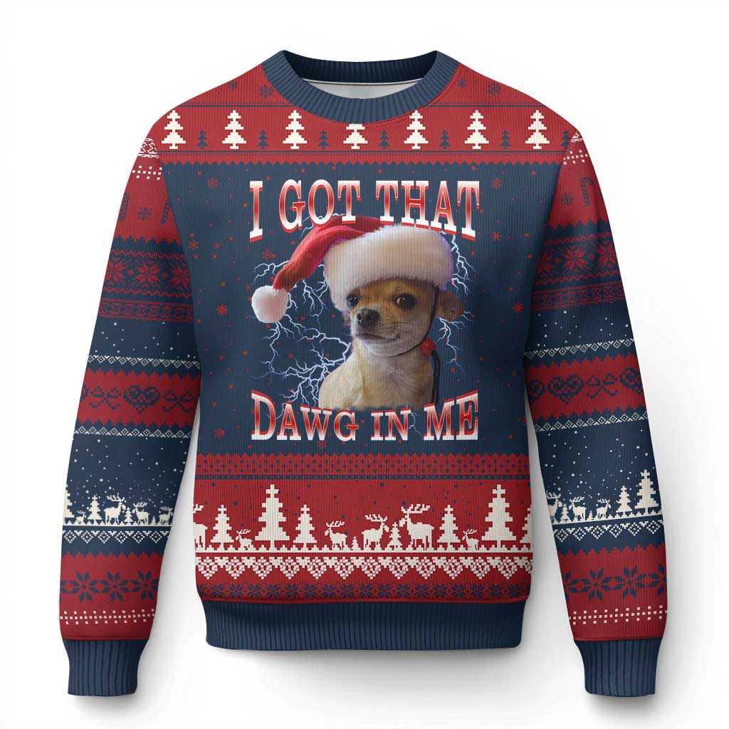 Funny Chihuahua Xmas Meme Ugly Christmas Sweater I Got That Dawg In Me - Wonder Print Shop