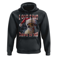 Funny Chihuahua Christmas Meme Hoodie I Got That Dawg In Me - Wonder Print Shop