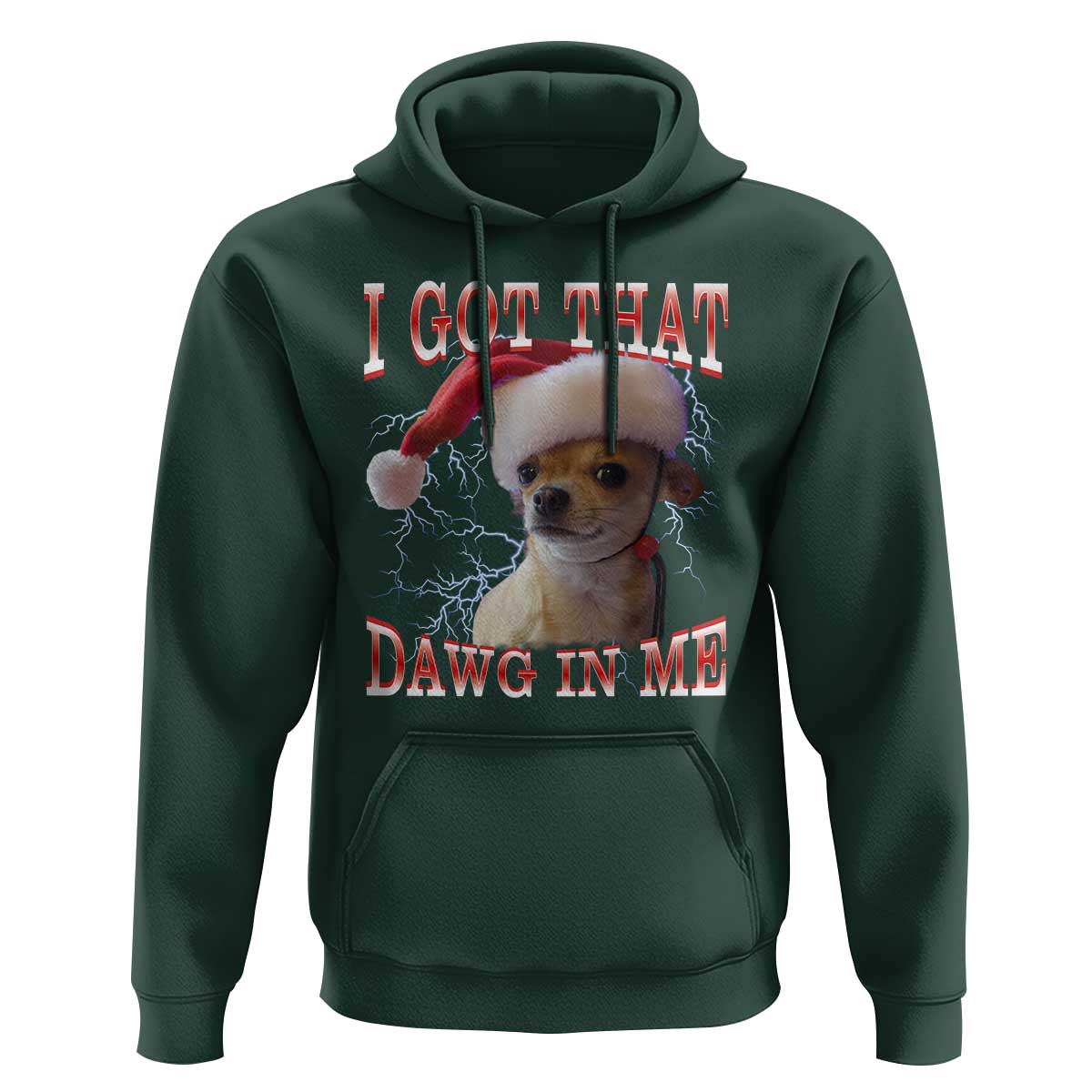 Funny Chihuahua Christmas Meme Hoodie I Got That Dawg In Me - Wonder Print Shop