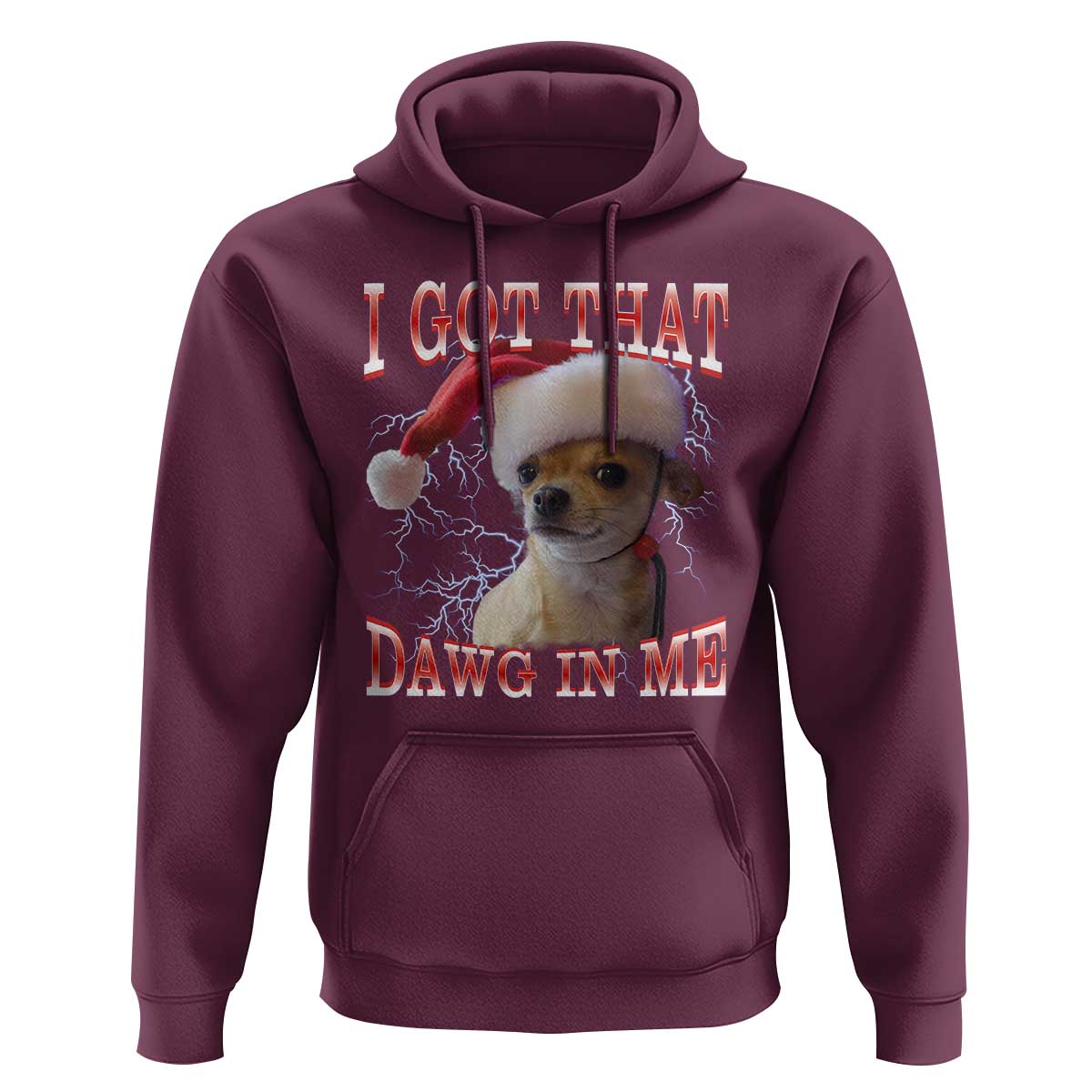 Funny Chihuahua Christmas Meme Hoodie I Got That Dawg In Me - Wonder Print Shop
