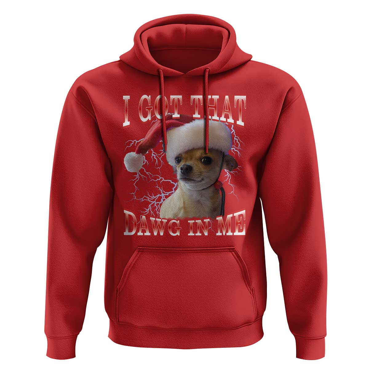 Funny Chihuahua Christmas Meme Hoodie I Got That Dawg In Me - Wonder Print Shop