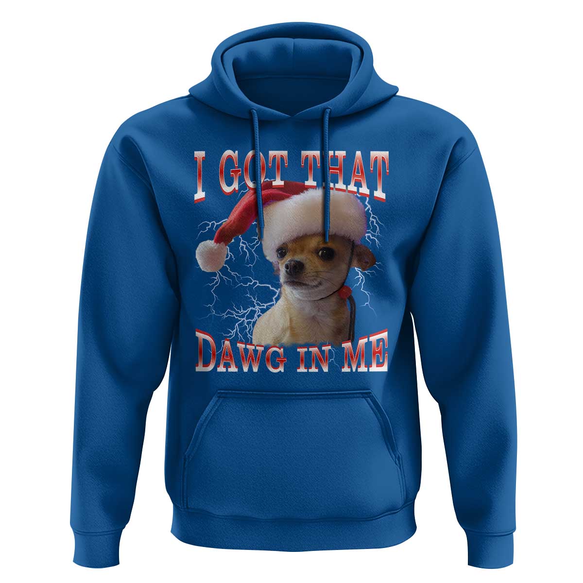 Funny Chihuahua Christmas Meme Hoodie I Got That Dawg In Me - Wonder Print Shop
