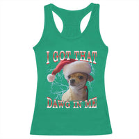 Funny Chihuahua Christmas Meme Racerback Tank Top I Got That Dawg In Me - Wonder Print Shop