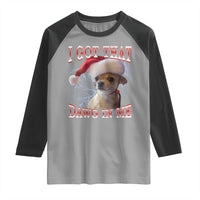Funny Chihuahua Christmas Meme Raglan Shirt I Got That Dawg In Me - Wonder Print Shop