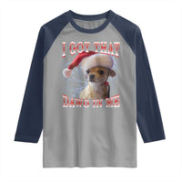 Funny Chihuahua Christmas Meme Raglan Shirt I Got That Dawg In Me - Wonder Print Shop