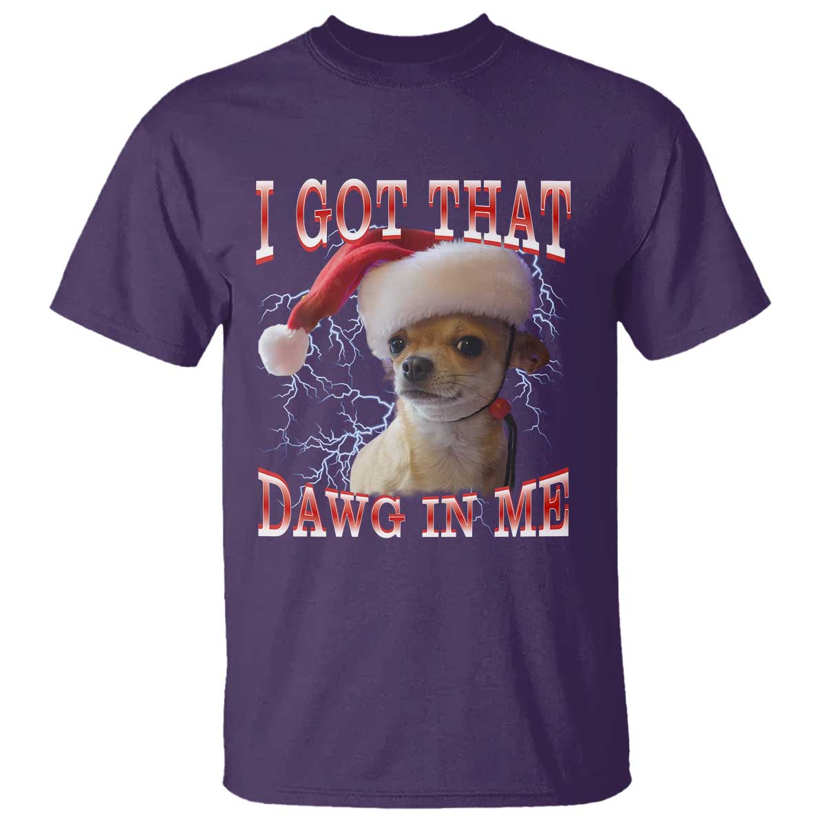 Funny Chihuahua Christmas Meme T Shirt I Got That Dawg In Me - Wonder Print Shop