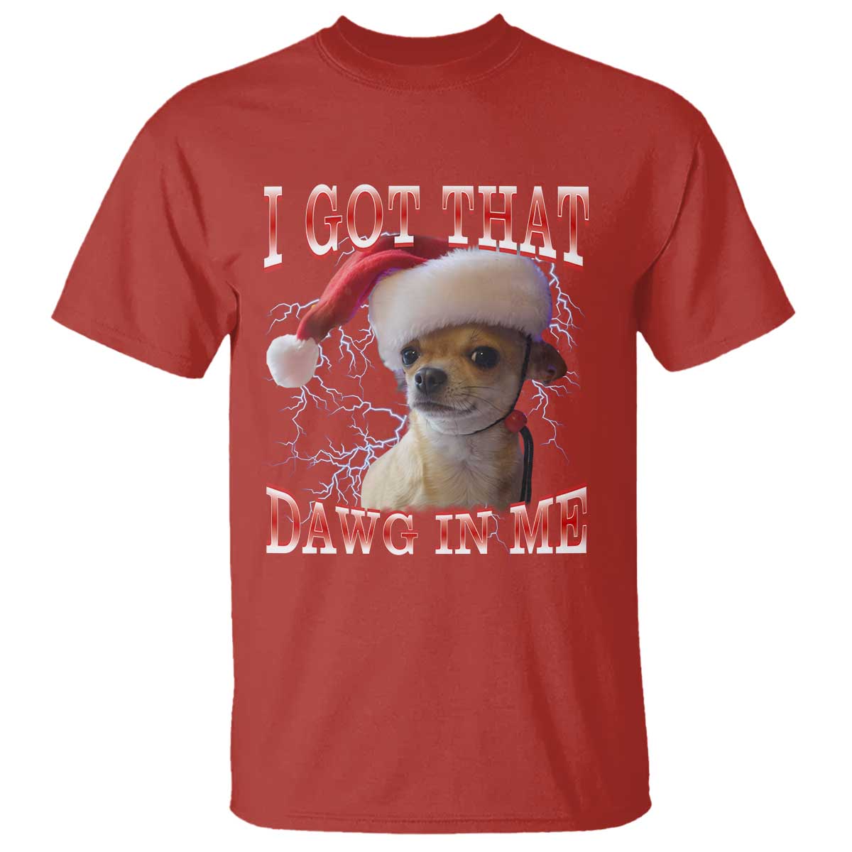 Funny Chihuahua Christmas Meme T Shirt I Got That Dawg In Me - Wonder Print Shop