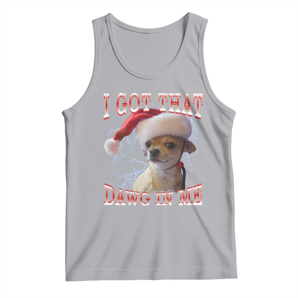 Funny Chihuahua Christmas Meme Tank Top I Got That Dawg In Me - Wonder Print Shop