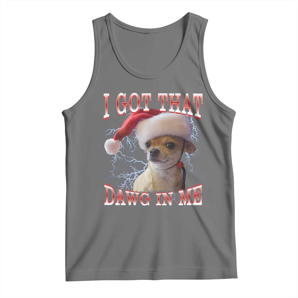 Funny Chihuahua Christmas Meme Tank Top I Got That Dawg In Me - Wonder Print Shop