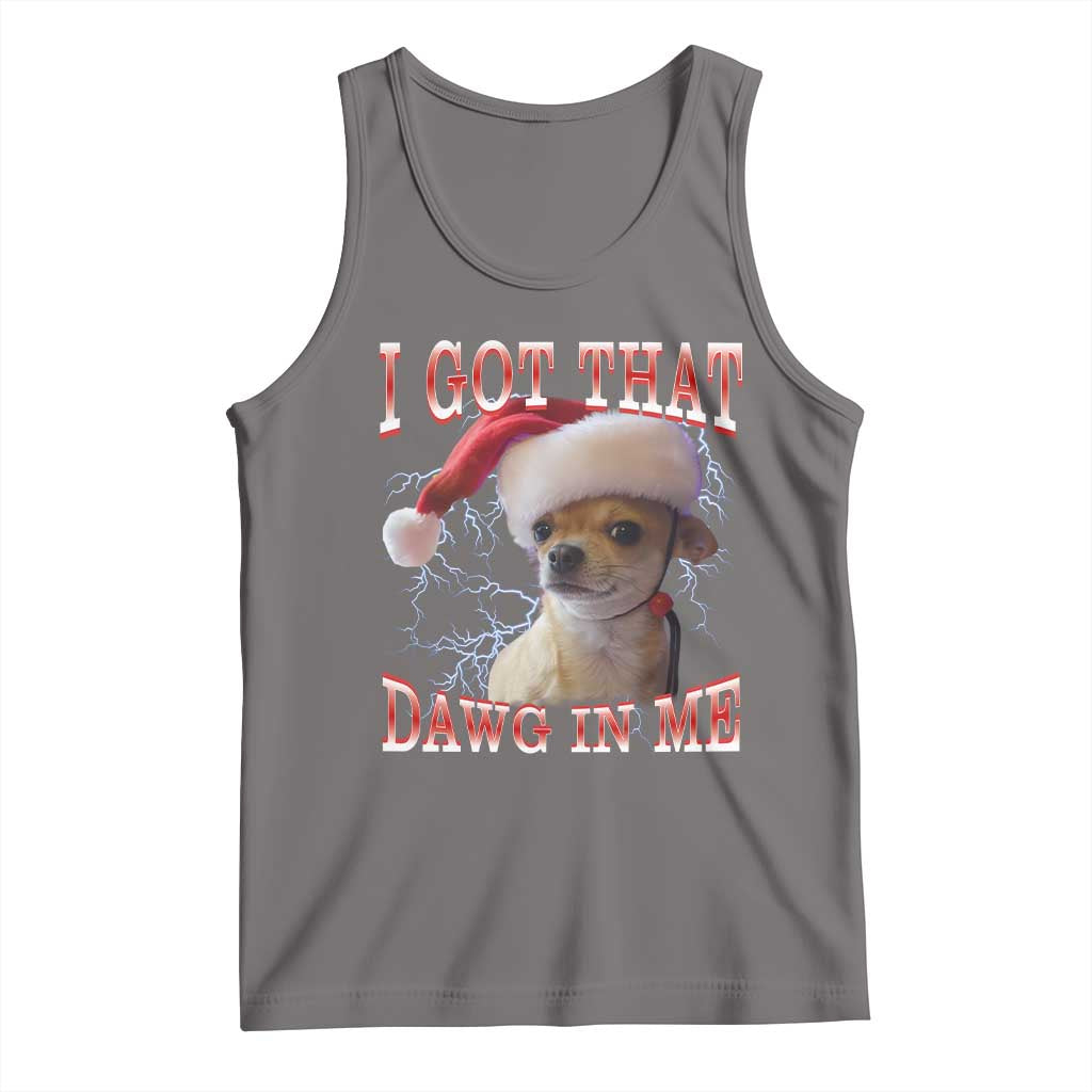 Funny Chihuahua Christmas Meme Tank Top I Got That Dawg In Me - Wonder Print Shop