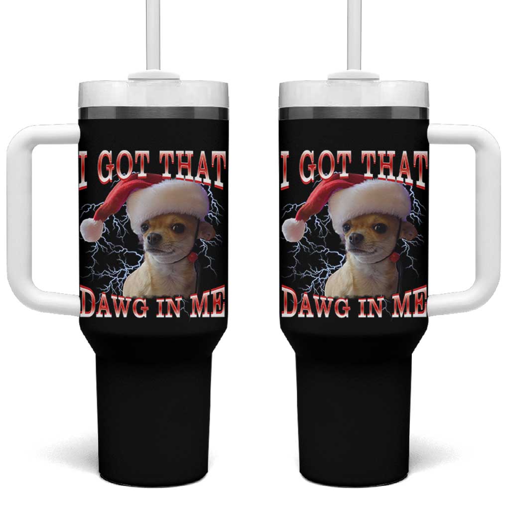 Funny Chihuahua Christmas Meme Tumbler With Handle I Got That Dawg In Me - Wonder Print Shop