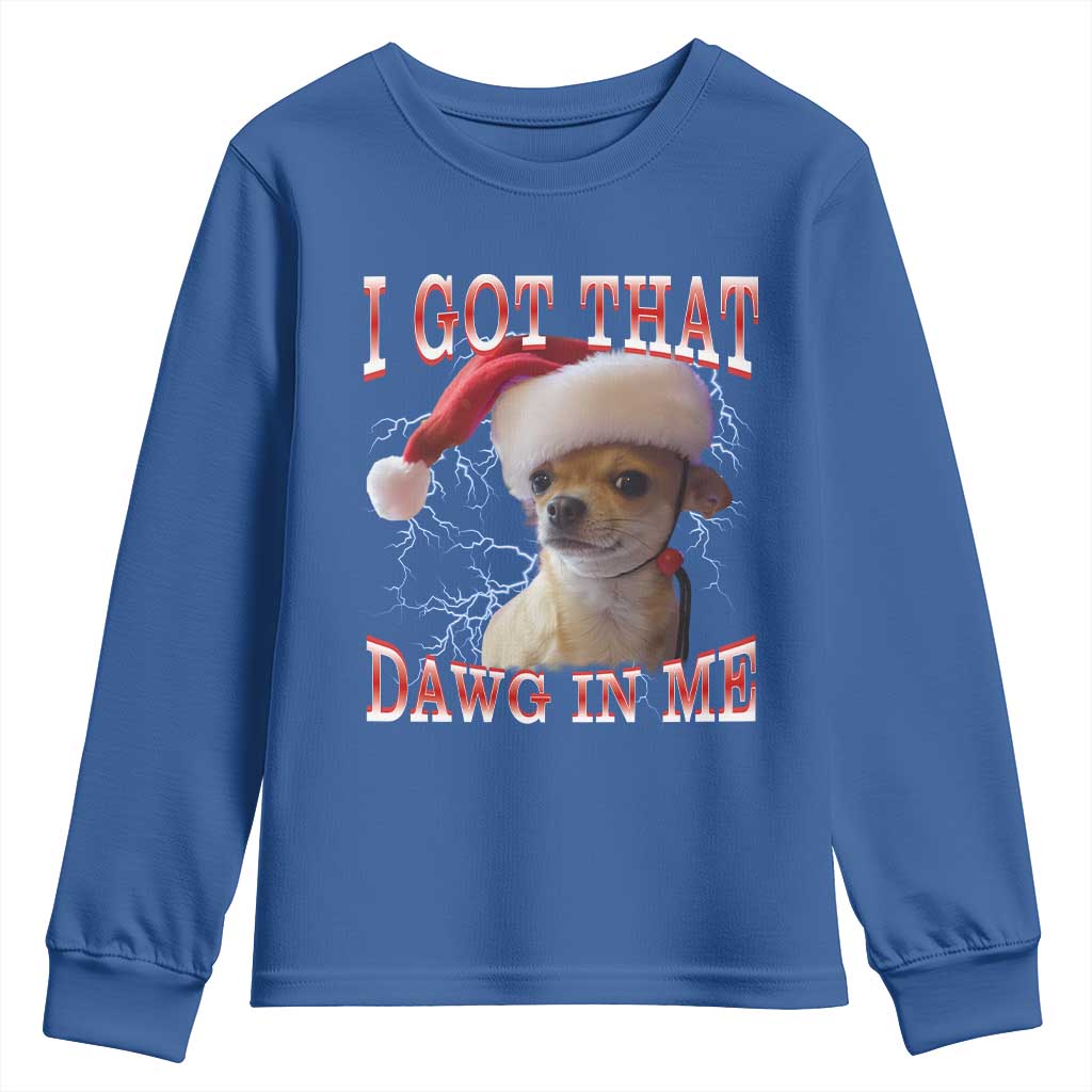 Funny Chihuahua Christmas Meme Youth Sweatshirt I Got That Dawg In Me - Wonder Print Shop